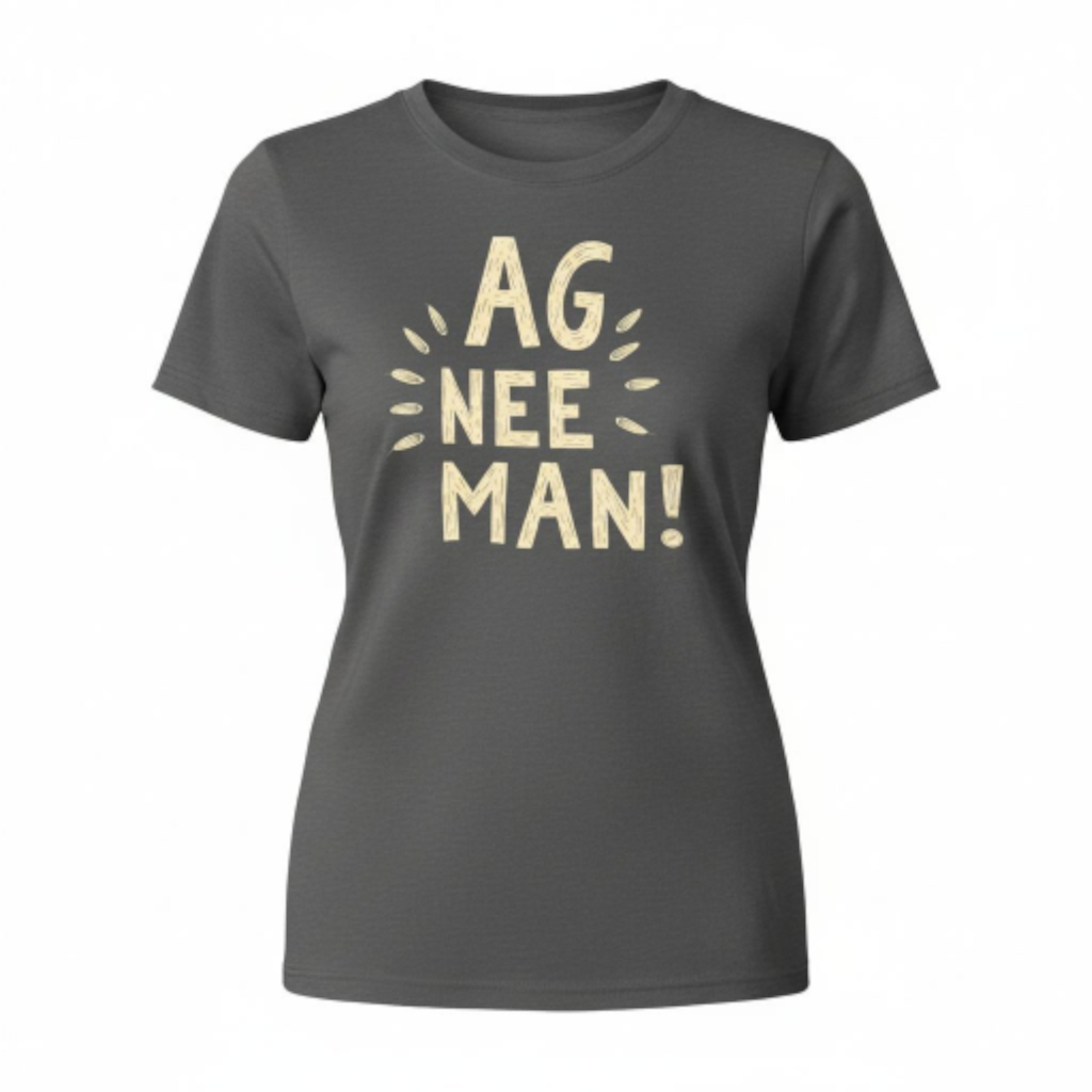 Ag Nee Man! - Premium 100% Cotton Ladies Shirt