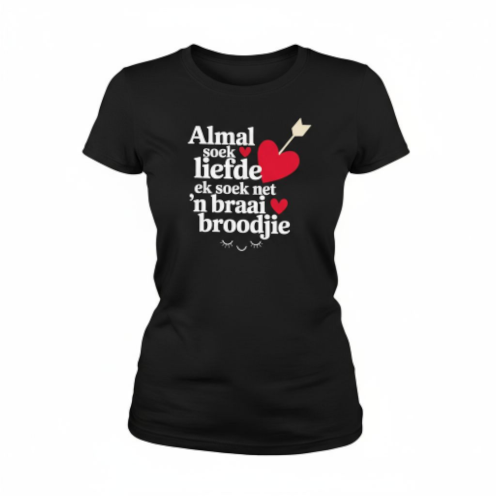 Almal Soek Liefde Premium 100% Cotton Ladies Shirt