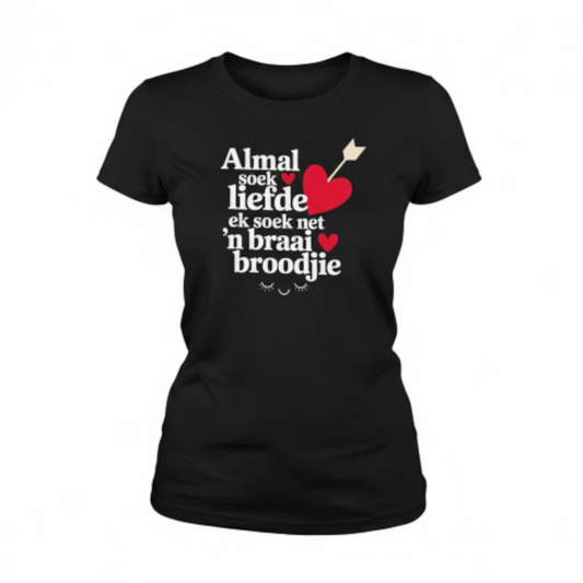 Almal Soek Liefde Premium 100% Cotton Ladies Shirt