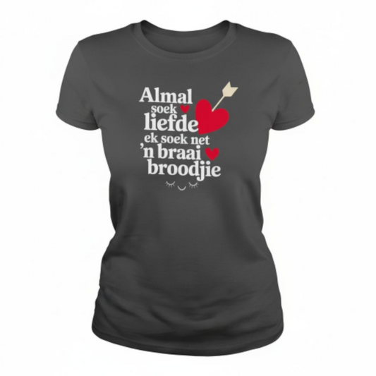 Almal Soek Liefde Premium 100% Cotton Ladies Shirt