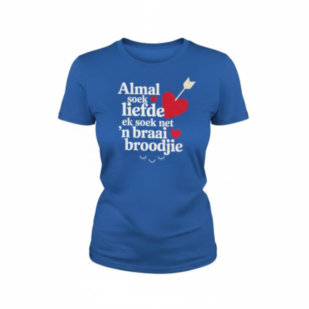 Almal Soek Liefde Premium 100% Cotton Ladies Shirt