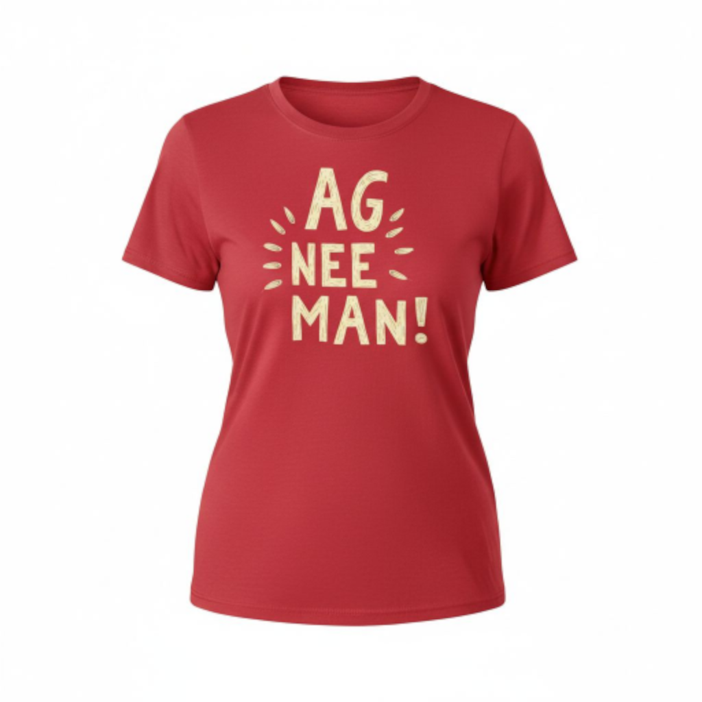 Ag Nee Man! - Premium 100% Cotton Ladies Shirt