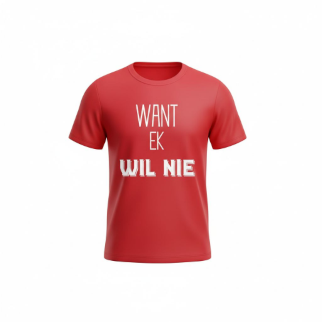 Want Ek Wil Nie - Premium 100% Cotton Ladies Shirt